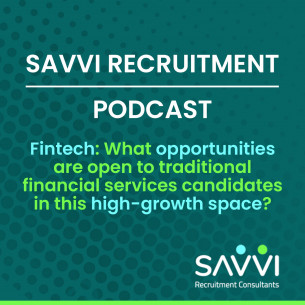 Episode 6 - Fintech: What opportunities are open to traditional financial services candidates in this high-growth space?